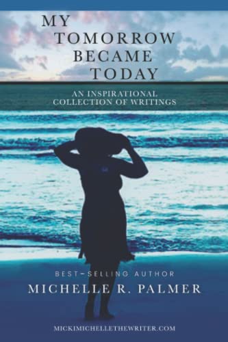 Stock image for My Tomorrow Became Today: An Inspirational Collection of Writings for sale by Decluttr