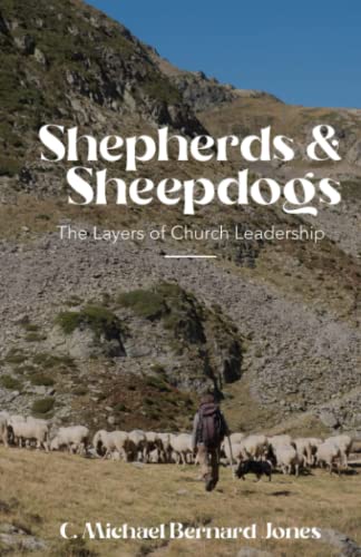 Imagen de archivo de Shepherds & Sheepdogs: The Layers of Church Leadership a la venta por GF Books, Inc.