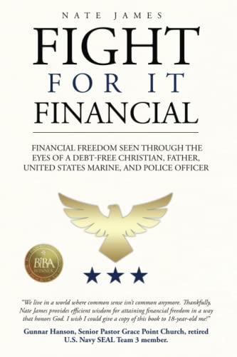 Imagen de archivo de Fight for it Financial: The fight for financial freedom seen through the eyes of a debt-free Christian, husband, father, U.S. Marine, and Police Officer a la venta por SecondSale