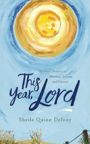 Stock image for This Year, Lord: Teachers Prayers of Blessing, Liturgy, and Lament for sale by Off The Shelf