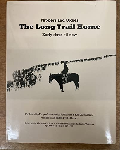 Beispielbild fr Nippers and Oldies: The Long Trail Home, Early Days 'til Now zum Verkauf von Idaho Youth Ranch Books