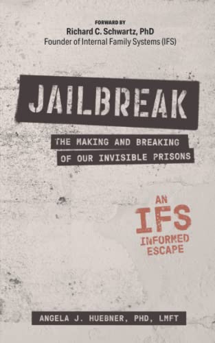 Stock image for Jailbreak: The Making and Breaking of Our Invisible Prisons--An IFS Informed Escape for sale by ThriftBooks-Atlanta