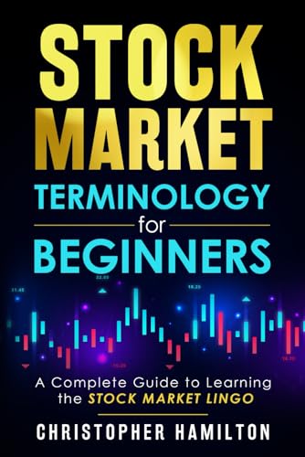 Stock image for Stock Market Terminology for Beginners: A Complete Guide to learning the Stock Market Lingo for sale by HPB-Ruby