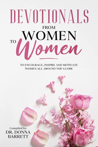 Imagen de archivo de Devotionals From Women To Women: To Encourage, Inspire And Motivate Women All Around The Globe a la venta por SecondSale