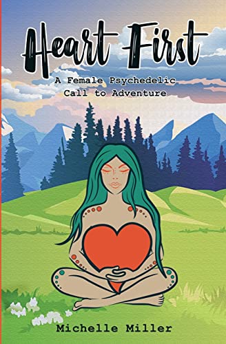 Beispielbild fr Heart First: Book #1 A Female Psychedelic Call to Adventure zum Verkauf von HPB-Diamond