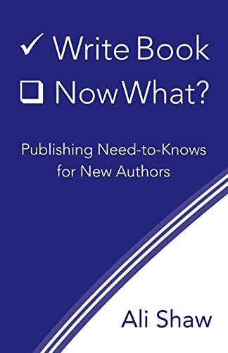 Beispielbild fr Write Book (Check). Now What?: Publishing Need-to-Knows for New Authors zum Verkauf von GF Books, Inc.