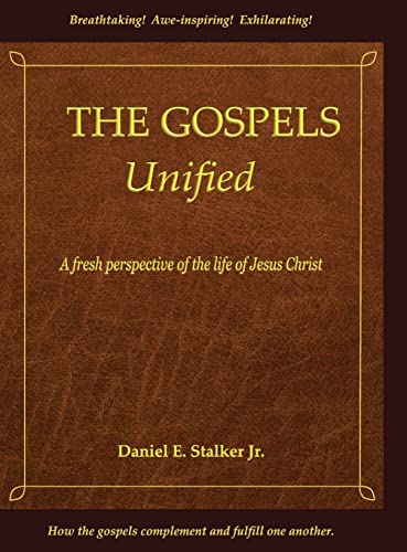 Stock image for The Gospels Unified: A Fresh Perspective of the Life of Jesus Christ for sale by Big River Books