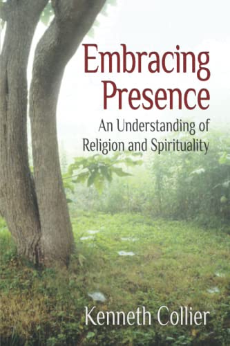 Imagen de archivo de Embracing Presence: An Understanding of Religion and Spirituality a la venta por GreatBookPrices