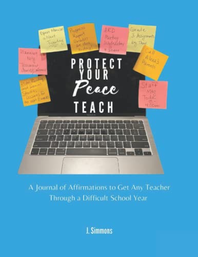 Beispielbild fr Protect Your Peace Teach: A Journal of Affirmations to Get Any Teacher Through a Difficult School Year zum Verkauf von BooksRun