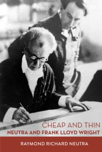 Imagen de archivo de Cheap and Thin: Neutra and Frank Lloyd Wright a la venta por Books Unplugged