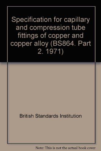 9780580065026: Specification for capillary and compression tube fittings of copper and copper alloy (BS864. Part 2. 1971)