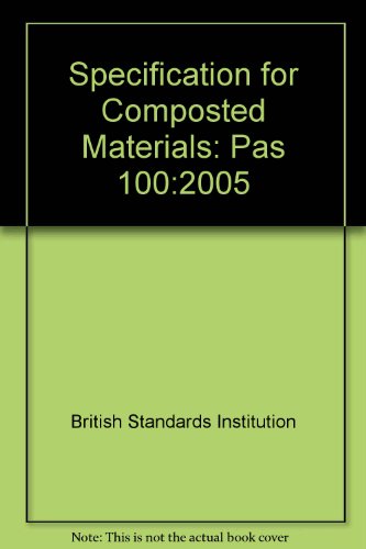 Stock image for Specification for Composted Materials : Pas 100:2005 for sale by J J Basset Books, bassettbooks, bookfarm.co.uk