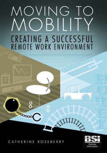 Imagen de archivo de Moving to Mobility. Creating a Successful Remote Work Environment a la venta por J J Basset Books, bassettbooks, bookfarm.co.uk