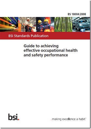 9780580529108: BS 18004:2008 - Guide to Achieving Effective Occupational Health and Safety Performance