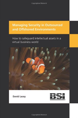 Imagen de archivo de Managing Security in Outsourced and Offshored Environments. How to safeguard intellectual assets in a virtual business world a la venta por WorldofBooks