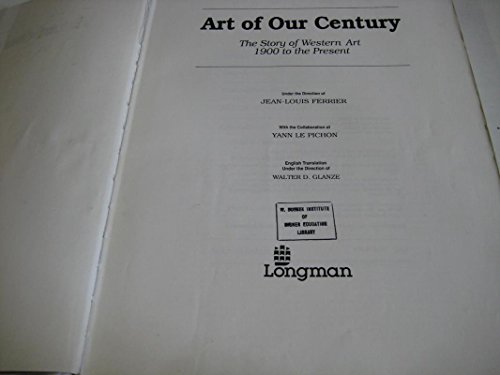 Stock image for ART OF OUR CENTURY: THE STORY OF WESTERN ART, 1900 TO THE PRESENT. for sale by Cambridge Rare Books