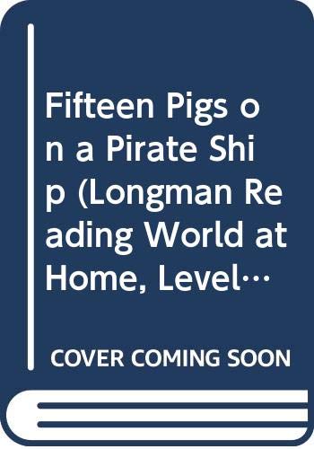 Beispielbild fr Fifteen Pigs on a Pirate Ship (Longman Reading World at Home, Level, No 3) zum Verkauf von GF Books, Inc.