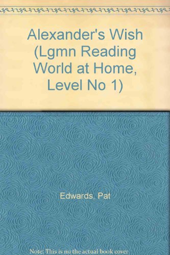 Imagen de archivo de Alexander's Wish (Lgmn Reading World at Home, Level No 1) a la venta por Wonder Book