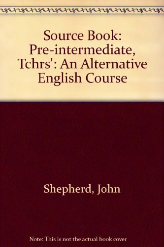 The Sourcebook - Pre-intermediate: An Alternative English Course - Pre-intermediate: Teacher's Book (9780582009479) by Shepherd, John; Cox, Frances