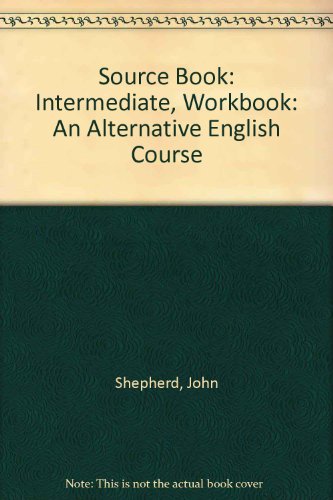 Stock image for Source Book: Intermediate, Workbook: An Alternative English Course for sale by AwesomeBooks