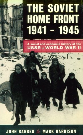 Beispielbild fr The Soviet Home Front, 1941-1945: A Social and Economic History of the USSR in World War II zum Verkauf von Books of the Smoky Mountains