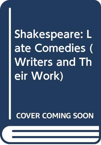 Shakespeare: Late Comedies (Writers and Their Work) (9780582011434) by Hunter, G. K.