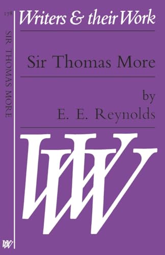 Sir Thomas More (Writers and Their Work) (9780582011786) by Reynolds, Ernest Edwin