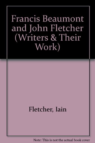 9780582011991: Francis Beaumont and John Fletcher (Writers & Their Work)