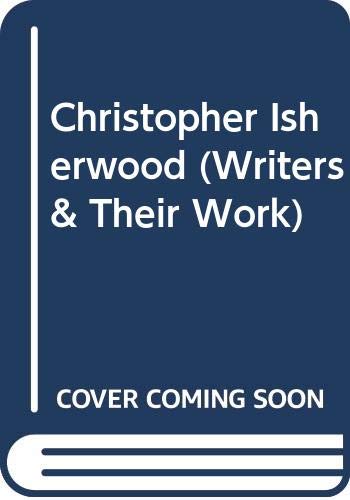Beispielbild fr WRITERS AND THEIR WORK NO. 240: CHRISTOPHER ISHERWOOD. zum Verkauf von Cambridge Rare Books