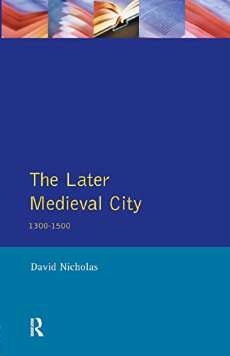 9780582013179: The Later Medieval City: 1300-1500 (A History of Urban Society in Europe)