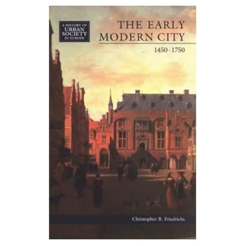 Imagen de archivo de The Early Modern City, 1450-1750 (A History of Urban Society in Europe) a la venta por SecondSale