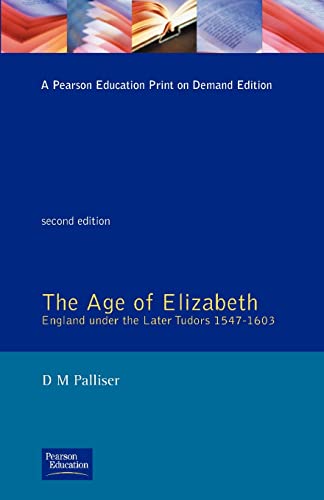 Stock image for The Age of Elizabeth: England Under the Later Tudors (Social and Economic History of England) for sale by WorldofBooks