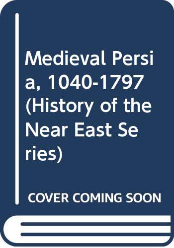 9780582014831: Medieval Persia, 1040-1797