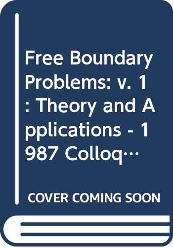 Stock image for Free Boundary Problems: Theory and Applications; Volume 1 (Pitman Research Notes in Mathematics Series; 185) for sale by PsychoBabel & Skoob Books