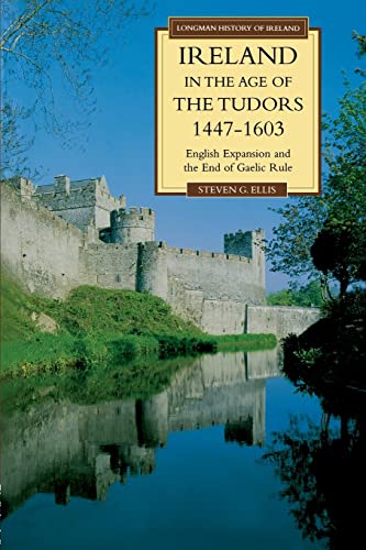 Stock image for Ireland in the Age of the Tudors, 1447-1603: English Expansion and the End of Gaelic Rule (Longman History of Ireland) for sale by WorldofBooks