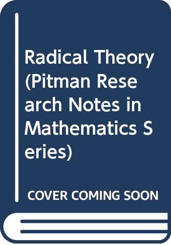 9780582019928: Radical Theory: 198 (Pitman Research Notes in Mathematics Series)