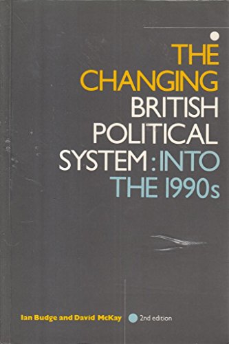 Imagen de archivo de The Changing British Political System: Into the 1990's a la venta por WorldofBooks
