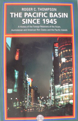 Beispielbild fr The Pacific Basin since 1945 : History of Foreign Relations of the Asian, Australian and American Rim State and the Pacific Islands zum Verkauf von Better World Books