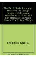 Beispielbild fr The Pacific Basin since 1945: A History of the Foreign Relations of the Asian, Australasian and American Rim States and the Pacific Islands zum Verkauf von G. & J. CHESTERS