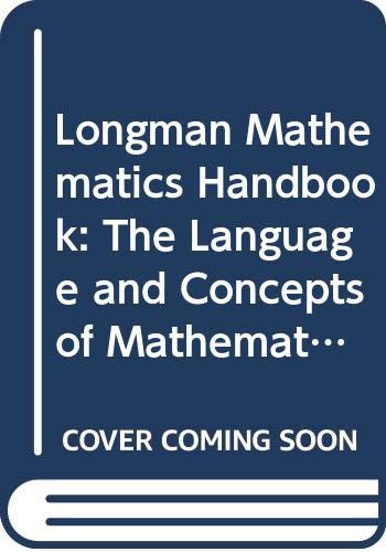 Stock image for Longman Mathematics Handbook: The Language and Concepts of Mathematics Explained for sale by Books Unplugged