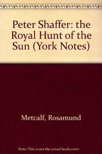 Stock image for Peter Shaffer: the Royal Hunt of the Sun (York Notes) for sale by AwesomeBooks
