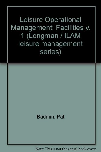 Beispielbild fr Leisure Operational Management: Facilities v. 1 (Longman / ILAM leisure management series) zum Verkauf von AwesomeBooks