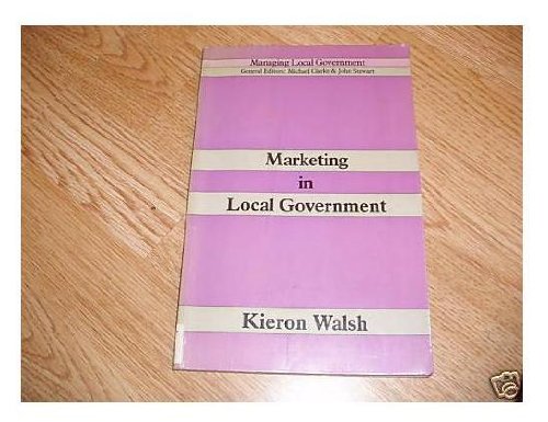 Beispielbild fr Marketing in Local Government: 3 (Longman & local government training board series - managing local government) zum Verkauf von WorldofBooks