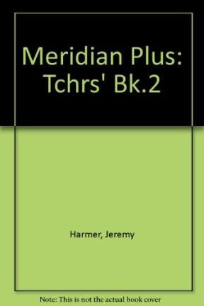 Meridian Plus 2: Teacher's Guide (MERI) (9780582027527) by Harmer, J.; Elsworth, S.