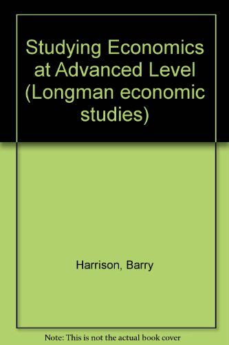 Studying Economics at A-level (Longman Economic Studies) (9780582028111) by Harrison, B.