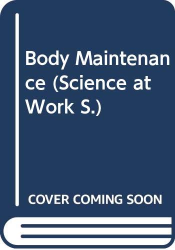 Body Maintenance: Students' Book (Science at Work GCSE Edition) (9780582028746) by Mooney, Libby; Rivers, Andy
