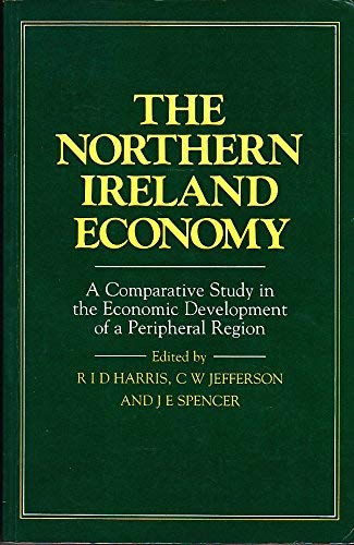 Imagen de archivo de The Northern Ireland Economy: A Comparative Study in the Economic Development of a Peripheral Region a la venta por AwesomeBooks