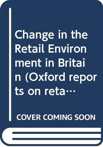 Change in the retail environment (Oxford reports on retailing) (9780582030213) by Elizabeth B. Howard