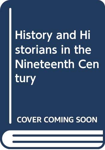 9780582032217: History and Historians in the Nineteenth Century