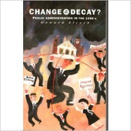Beispielbild fr Change and Decay? Public Administration in the 1990s zum Verkauf von WorldofBooks